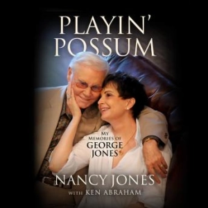 Playin' Possum: My Memories of George Jones : Nancy Jones, Ken Abraham