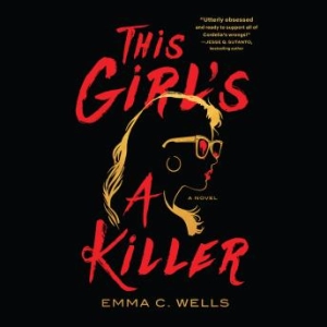 This Girl's a Killer (By Emma C. Wells)