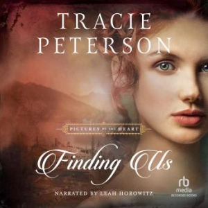 Finding Us: Pictures of the Heart (Written by Tracie Peterson)