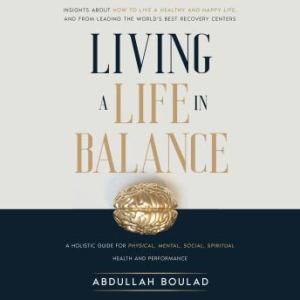 Living a Life in Balance -- Abdullah Boulad