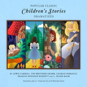 Enjoy Popular Classic Children's Stories - Dramatized: Featuring Alice in Wonderland, Alice Through the Looking Glass, Snow White, Cinderella, Sleeping Beauty, The Secret Garden, and The Wonderful Wizard of Oz from Frances Hodgson Burnett, Charles Perrault, L. Frank Baum, The Brothers Grimm, Lewis Carroll