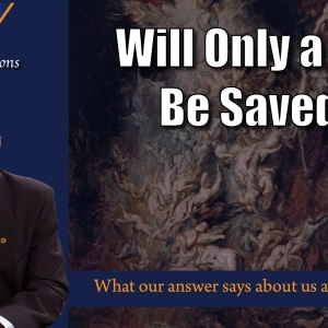 Will Only a Few Be Saved?