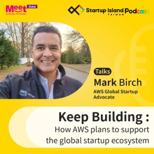 S1E13: Keep Building: How AWS Plans To Support The Global Startup Ecosystem