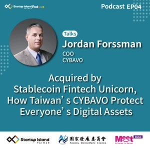 S1E4: Acquired by Stablecoin Fintech Unicorn, How Taiwan’s CYBAVO Protect Everyone’s Digital Assets
