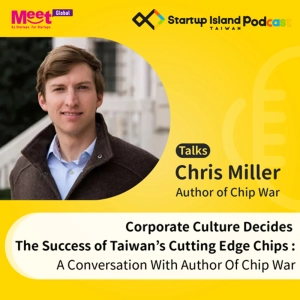 S1E28: Corporate Culture Decides The Success of Taiwan’s Cutting Edge Chips: A Conversation With Author Of Chip War