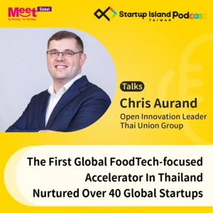 S2E7: The First Global FoodTech-focused Accelerator In Thailand Nurtured Over 40 Global Startups