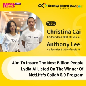 S1E32: Aim To Insure The Next Billion People, Lydia.AI Listed On The Winner Of MetLife’s Collab 6.0 Program