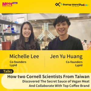 S1E17: How Two Cornell Scientists From Taiwan Discovered The Secret Sauce of Vegan Meat And Collaborate With Top Coffee Brand