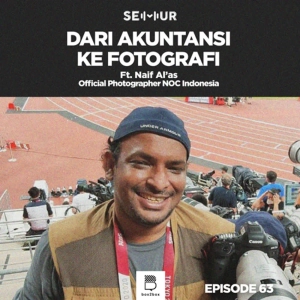 Episode 63: Dari Akuntansi ke Fotografi ft. Naif Al'as, Official Photographer NOC Indonesia