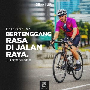 Episode 56: Bertenggang Rasa Di Jalan Raya ft. Toto Sugito