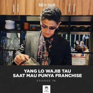Episode 76: Yang Lo Wajib Tau Saat Mau Punya Franchise
