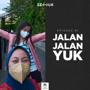 Episode 81: Jalan-Jalan Yuk!