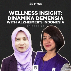 Episode 78: (Wellness Insight) Dinamika Demensia w/ Alzheimer's Indonesia
