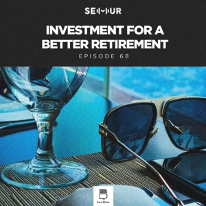 Episode 68: Investment For A Better Retirement