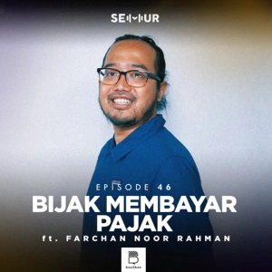 Episode 46: Bijak Membayar Pajak ft. Farchan Noor Rahman