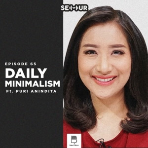 Episode 65: Daily Minimalism ft. Puri Anindita