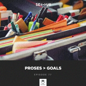 Episode 77: Proses > Goals