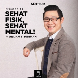 Episode 55: Sehat Fisik, Sehat Mental! ft. William S Budiman