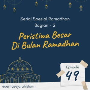 Spesial Ramadhan #49: Peristiwa Besar di Bulan Ramadhan