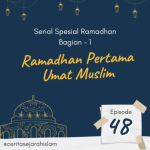 Spesial Ramadhan #48: Puasa Ramadhan Pertama Umat Islam