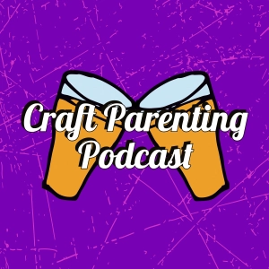 Craft Parenting Podcast