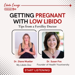How to Get Pregnant (and enjoy it!) if Your Libido is Low with Dr. Susan Fox