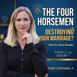The Four Horsemen Destroying Your Marriage With Dr. Diane Mueller