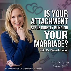 The Attachment Style Quietly Running Your Marriage with Dr. Diane