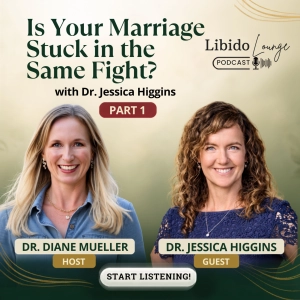 Is Your Marriage Stuck in the Same Fight? with Dr. Jessica Higgins Part 1