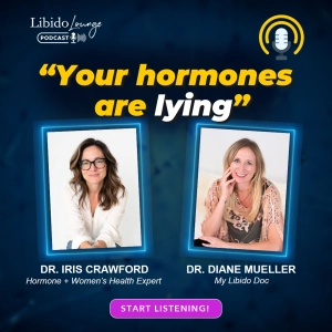 What Every Woman Should Know About Her Desire Levels with Dr. Iris Crawford