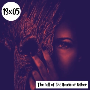 s13e05: Crítico profesional – The Fall of the House of Usher