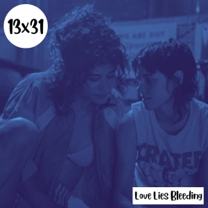 s13e31: Autoestopista culturista – Love Lies Bleeding