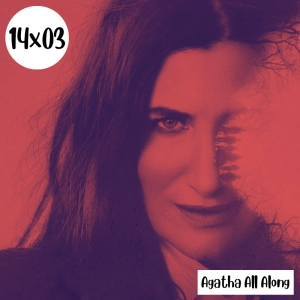 s14e03: Brujerías – Agatha All Along