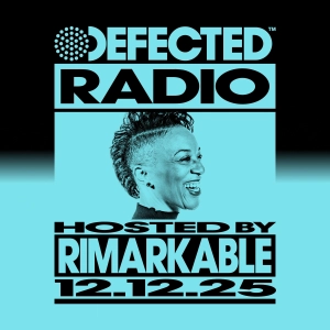 Defected Radio Show hosted by Rimarkable - 12-12-2025