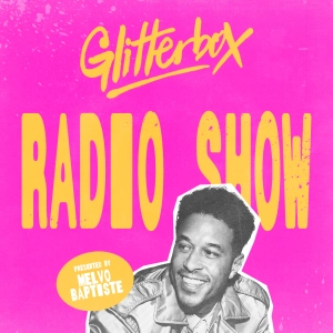Glitterbox Radio Show 430: Hosted By Melvo Baptiste
