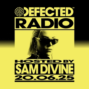 Defected Radio Show hosted by Sam Divine - 20-06-2025