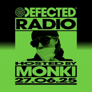 Defected Radio Show hosted by Monki - 27-06-2025