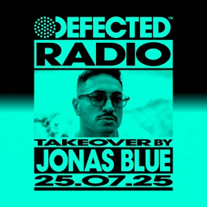 Defected Radio Show: Jonas Blue Takeover - 25-07-2025