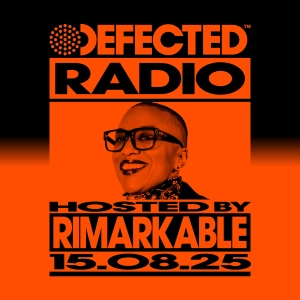 Defected Radio Show hosted by Rimarkable - 15-08-2025