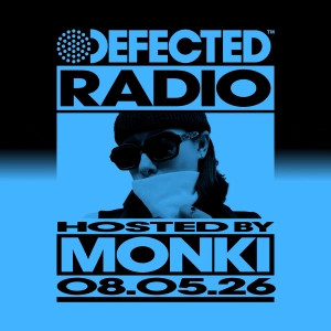 Defected Radio Show hosted by Monki - 08-05-2026