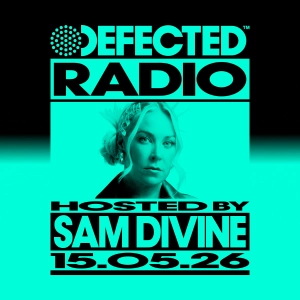 Defected Radio Show hosted by Sam Divine - 15-05-2026