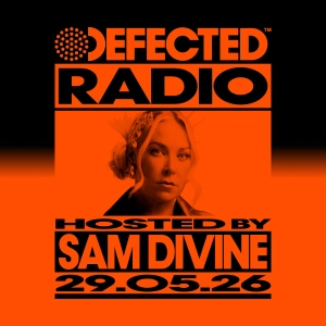 Defected Radio Show hosted by Sam Divine - 29-05-2026