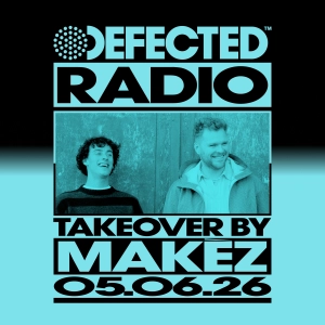 Defected Radio Show Makèz Takeover - 05-06-2026