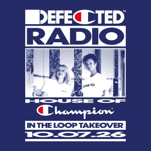 Defected Radio Show In The Loop Takeover - 10-07-2026