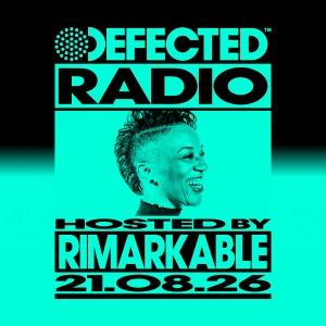 Defected Radio Show hosted by Rimarkable - 21-08-2026