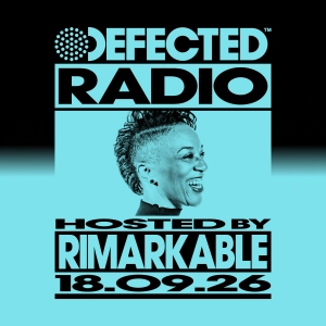 Defected Radio Show hosted by Rimarkable - 18-09-2026