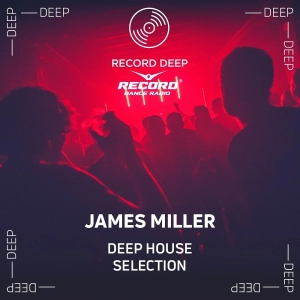 DJ.ru Радио-шоу: JamesMiller — Deep House Selection #295 (Record Deep)