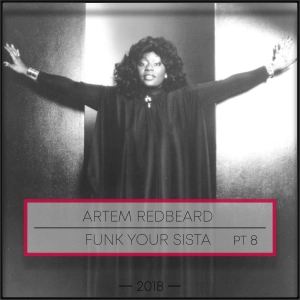 ARTEM REDBEARD - FUNK YOUR SISTA PT.8