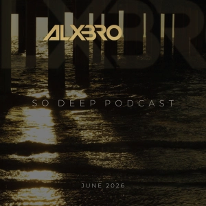 DJ.ru Подкаст: ALXBRO — So Deep Podcast (June 2026)