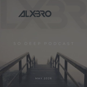 DJ.ru Подкаст: ALXBRO — So Deep Podcast (May 2026)